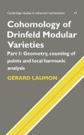 Cohomology of Drinfeld Modular Varieties, Part 1, Geometry, Counting of Points and Local Harmonic Analysis di G. Laumon, Gerard Laumon, Laumon Gerard edito da Cambridge University Press