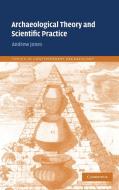 Archaeological Theory and Scientific Practice di Andrew Jones edito da Cambridge University Press