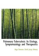 Pulmonary Tuberculosis: Its Etiology, Symptomatology and Therapeutics di David Jessup Doherty Ziemssen edito da BiblioLife