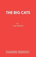 The Big Cats di Alec Baron edito da Samuel French Ltd