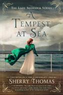 A Tempest at Sea di Sherry Thomas edito da BERKLEY BOOKS