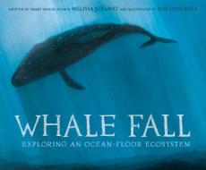 Whale Fall: Exploring an Ocean-Floor Ecosystem di Melissa Stewart edito da RANDOM HOUSE STUDIO