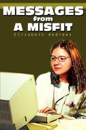 Messages from a Misfit di Elizabeth Andrews edito da AUTHORHOUSE