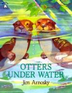 Otters Under Water di Jim Arnosky edito da TURTLEBACK BOOKS