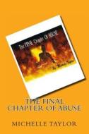The Final Chapter of Abuse di Michelle R. Taylor edito da Michelle R. Taylor