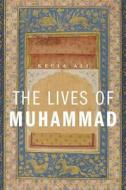 The Lives Of Muhammad di Kecia Ali edito da Harvard University Press