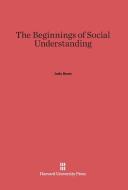 The Beginnings of Social Understanding di Judy Dunn edito da Harvard University Press