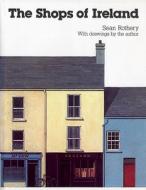 The The Shops of Ireland di Sean Rothery edito da Frances Lincoln Publishers Ltd