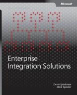 Enterprise Integration Solutions di Devin Spackman, Mark Speaker edito da Microsoft Press,u.s.