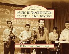 Music in Washingon: Seattle and Beyond di Peter Blecha edito da Arcadia Publishing (SC)