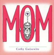 Mom di Cathy Guisewite edito da Andrews McMeel Publishing