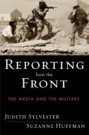 Reporting from the Front di Judith L. Sylvester, Suzanne Huffman edito da Rowman & Littlefield Publishers, Inc.