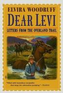 Dear Levi: Letters from the Overland Trail di Elvira Woodruff edito da Perfection Learning