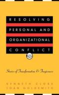 Resolving Personal and Organizational Conflict di Kenneth Cloke, Joan Goldsmith, Cloke edito da John Wiley & Sons