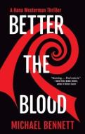 Better the Blood di Michael Bennett edito da ATLANTIC MONTHLY PR