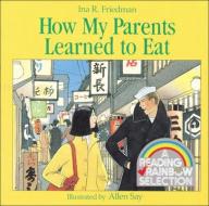 How My Parents Learned to Eat di Ina R. Friedman edito da TURTLEBACK BOOKS