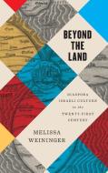 Beyond The Land di Weininger Melissa Weininger edito da Wayne State University Press