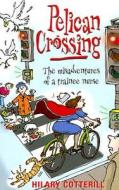 Pelican Crossing: The Misadventures of a Trainee Nurse di Hilary Cotterill edito da Monarch Books