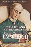 The Life & Revelations of Anne Catherine Emmerich, Vol. 2 di K. E. Schmoger edito da TAN Books