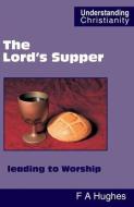 The Lord's Supper Leading To Worship di Frederick Albert Hughes edito da Scripture Truth Publications