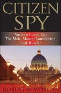 Citizen Spy di Robert W. Morgan edito da Titletown Publishing, Llc