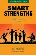 Smart Strengths: A Parent-Teacher Coach Guide to Building Character, Resilience, and Relationships in Youth di John M. Yeager, Sherri Fisher, David N. Shearon edito da Kravis Publishing Division of the Whitson Gro