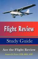 Flight Review Study Guide di James D. Price edito da Writers Cramp Publishing