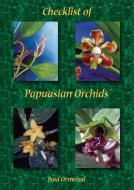 Checklist of Papuasian Orchids di Paul Ormerod edito da Nature & Travel Books