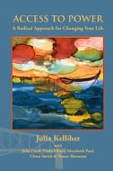 Access to Power di Julia Kelliher, Carol Julia, Shanteau Nancy edito da Spring Street Press
