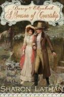 Darcy and Elizabeth: A Season of Courtship di Sharon Lathan edito da Sharon Lathan