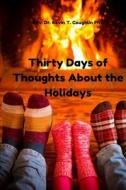 Thirty Days of Thoughts about the Holidays di Rev Dr Kevin T. Coughlin edito da Ktc Phase IICC, LLC