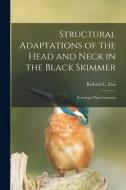 Structural Adaptations of the Head and Neck in the Black Skimmer: Rynchops Nigra Linnaeus edito da LIGHTNING SOURCE INC