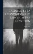 L'amnésie Et La Dissociation Des Souvenirs Par L'émotion di Pierre Janet edito da LEGARE STREET PR