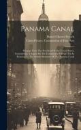 Panama Canal: Message From The President Of The United States, Transmitting A Report By The Commission Of Fine Arts In Relation To T edito da LEGARE STREET PR