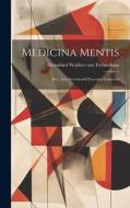 Medicina Mentis: Sive, Artis Inveniendi Praecepta Generalia edito da LEGARE STREET PR