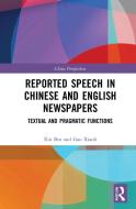 Reported Speech In Chinese And English Newspapers di Bin Xin, Gao Xiaoli edito da Taylor & Francis Ltd