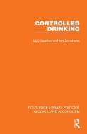 Controlled Drinking di Nick Heather, Ian Robertson edito da Taylor & Francis Ltd