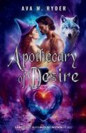 Apothecary of Desire di Ava W Ryder edito da Independently Published