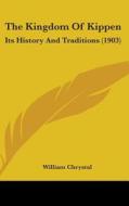 The Kingdom of Kippen: Its History and Traditions (1903) di William Chrystal edito da Kessinger Publishing