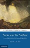 Lucan and the Sublime di Henry J. M. Day edito da Cambridge University Press