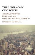 The Hegemony of Growth di Matthias Schmelzer edito da Cambridge University Press
