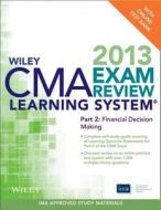 Wiley CMA Learning System Exam Review 2013, Financial Decision Making, + Test Bank di Ima edito da Wiley