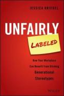 Unfairly Labeled di Jessica Kriegel edito da John Wiley & Sons Inc