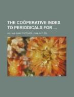 The Cooperative Index to Periodicals for di William Isaac Fletcher edito da Rarebooksclub.com