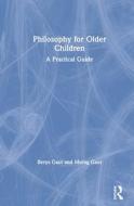 Philosophy For Older Children di Berys Gaut, Morag Gaut edito da Taylor & Francis Ltd