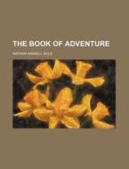 The Book of Adventure di Nathan Haskell Dole edito da Rarebooksclub.com