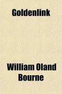 Goldenlink di William Oland Bourne edito da General Books Llc