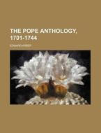 The Pope Anthology, 1701-1744 di Edward Arber edito da Rarebooksclub.com