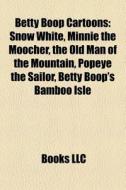 Betty Boop Cartoons; Snow White, Minnie di Books Llc edito da Books LLC, Wiki Series