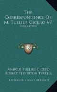 The Correspondence of M. Tullius Cicero V7: Index (1901) di Marcus Tullius Cicero edito da Kessinger Publishing